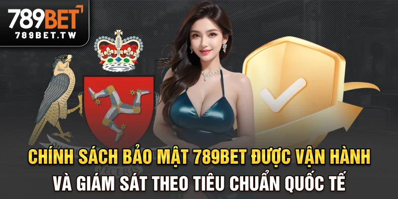 Chính sách bảo mật 789bet được vận hành và giám sát theo tiêu chuẩn quốc tế