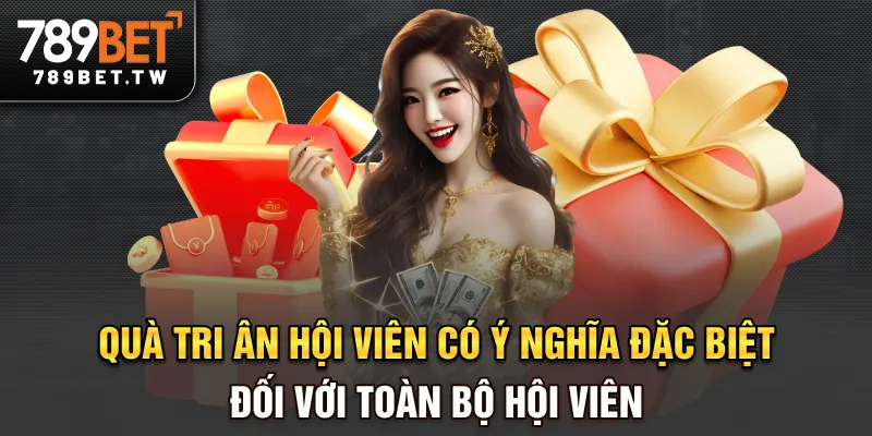 Quà tri ân hội viên có ý nghĩa đặc biệt đối với toàn bộ hội viên